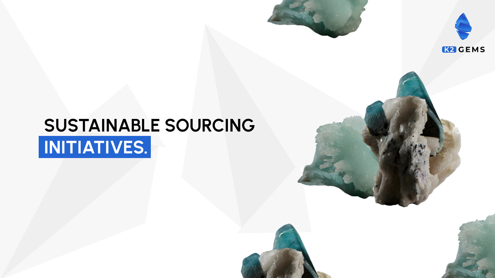 Sustainable Sourcing Initiatives – K2gems